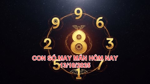 Con số may mắn hôm nay thứ 2 ngày 13.10.2025 của 12 con giáp