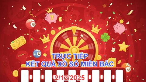 XSMB 2.12 | Trực tiếp kết quả xổ số miền Bắc hôm nay thứ 3