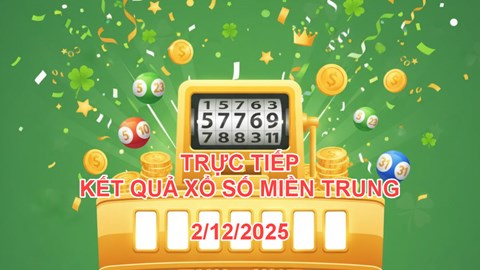 XSMT 2.12 | Trực tiếp kết quả xổ số miền Trung hôm nay thứ 3