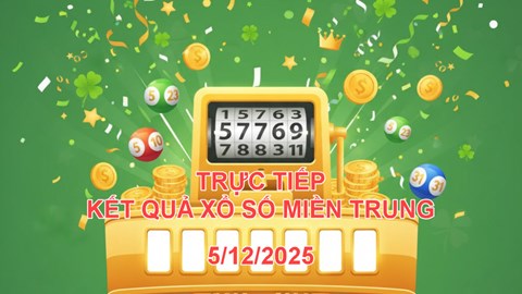 XSMT 5.12 | Trực tiếp kết quả xổ số miền Trung hôm nay thứ 6