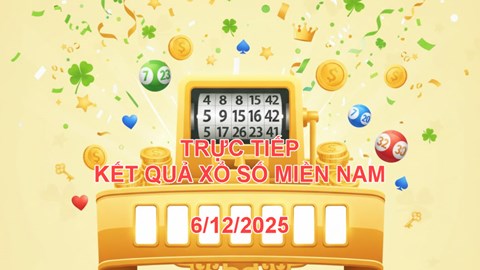 XSMN 6.12 | Trực tiếp kết quả xổ số miền Nam hôm nay