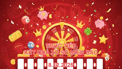 XSMB 8.12 | Trực tiếp kết quả xổ số miền Bắc hôm nay thứ 2