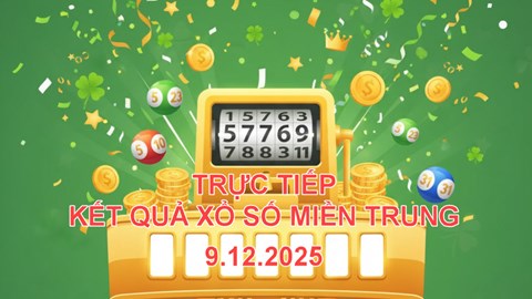 XSMT 9.12 | Trực tiếp kết quả xổ số miền Trung hôm nay thứ 3