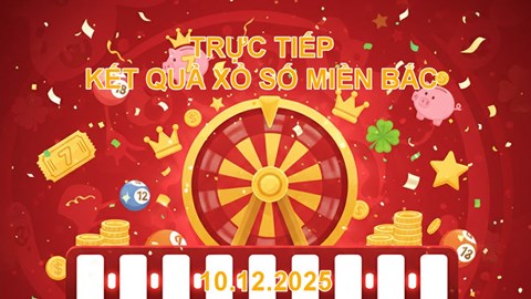XSMB 10.12 | Trực tiếp kết quả xổ số miền Bắc hôm nay thứ 4