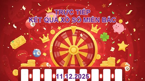 XSMB 11.12 | Trực tiếp kết quả xổ số miền Bắc hôm nay thứ 5