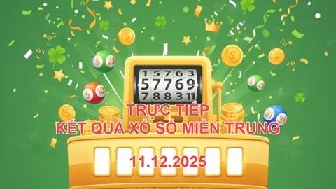 XSMT 11.12 | Trực tiếp kết quả xổ số miền Trung hôm nay thứ 5