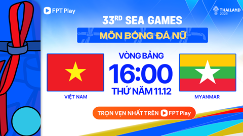 Nhận định trận đấu nữ Việt Nam vs nữ Myanmar, 16h00 ngày 11.12: Vượt khó để vào bán kết