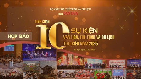 Sáng nay, tổ chức họp báo bình chọn 10 sự kiện Văn hoá, Thể thao và Du lịch tiêu biểu năm 2025