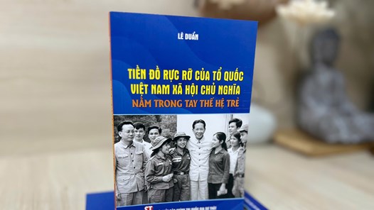 Niềm tin của Tổng Bí thư Lê Duẩn vào thế hệ trẻ Việt Nam