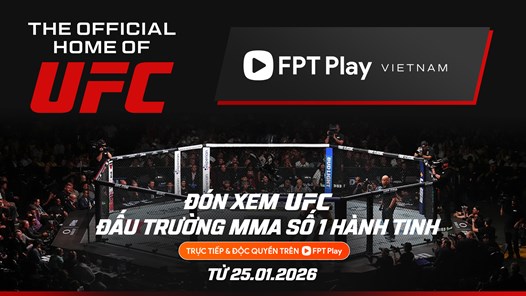 UFC hợp tác độc quyền nhiều năm với FPT Play tại Việt Nam