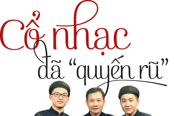 Cổ nhạc đã “quyến rũ” người trẻ? - Anh 1