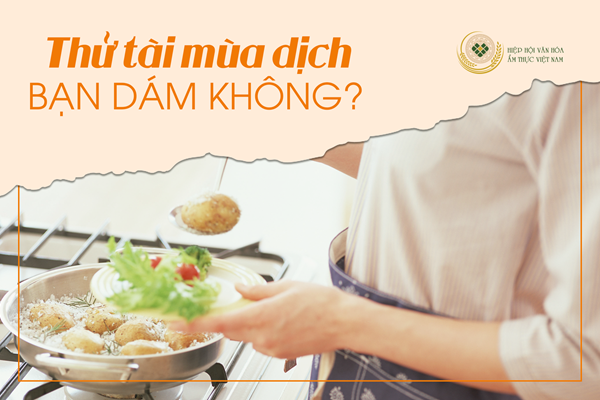 Thử tài vào bếp mùa dịch- bạn dám không? - Anh 1
