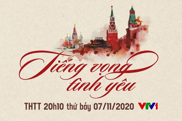 "Tiếng vọng tình yêu": Chương trình truyền hình đặc biệt nhân dịp kỷ niệm 103 năm Cách mạng Tháng Mười Nga - ảnh 1