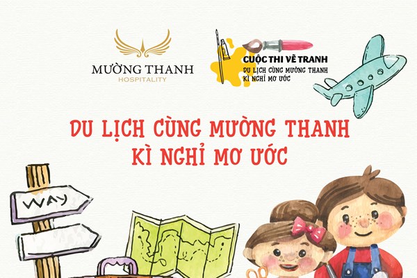 Tập đoàn Mường Thanh phát động tổ chức Cuộc thi vẽ “Du lịch cùng Mường Thanh – Kì nghỉ mơ ước” nhân dịp kỷ niệm 30 năm thành lập Tập đoàn - Anh 1