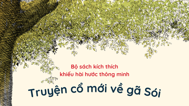 “Truyện cổ mới về gã Sói”: Một thế giới cổ tích hài hước, bất ngờ và đầy tương tác cho trẻ nhỏ