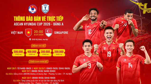 Bán vé trực tiếp trận đấu giữa đội tuyển Việt Nam và Singapore ngày 31.7