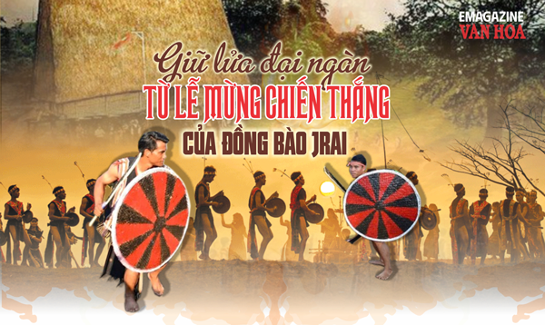 (Emagazine) Giữ lửa đại ngàn từ Lễ mừng chiến thắng của đồng bào Jrai 