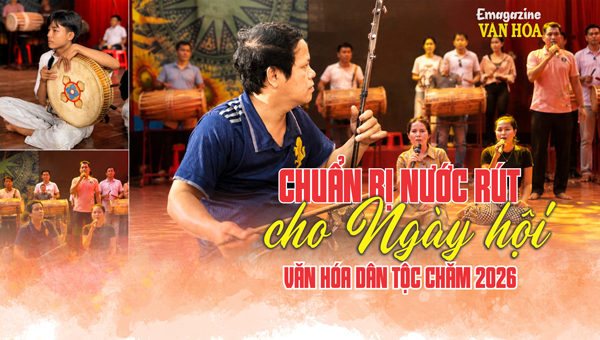 (Emagazine) Chuẩn bị nước rút cho Ngày hội Văn hóa dân tộc Chăm 2026 