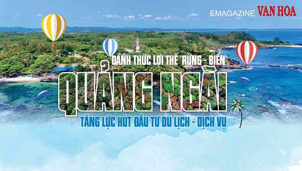 (Emagazine) Đánh thức lợi thế “rừng – biển”, Quảng Ngãi tăng lực hút đầu tư du lịch – dịch vụ