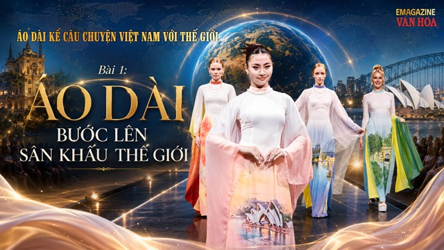 Bài 1: Áo dài bước lên sân khấu thế giới