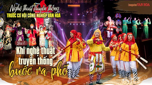 Bài 1: Khi nghệ thuật truyền thống bước ra phố