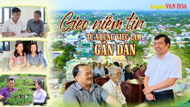 Gieo niềm tin từ những việc làm gần dân