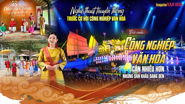 Bài cuối - Công nghiệp văn hóa cần nhiều hơn những sân khấu sáng đèn