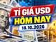 Tỉ giá USD hôm nay 18.10: Đồng bạc xanh có tuần giảm đầu tiên sau 4 tuần tăng