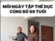 Thử thách mỗi ngày tập 5 bài thể dục với bố 89 tuổi