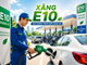 Xăng E10 thay RON95 trong điều hành giá 